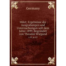 Книга Milet Ergebnisse der Ausgrabungen und Untersuchungen seit dem Jahre 1899 Begründet von Theodor Wiegandv01 pt05
Книга Milet Ergebnisse der Ausgrabungen und Untersuchungen seit dem Jahre 1899 Begründet von Theodor Wiegandv01 pt05