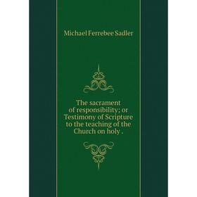 Книга The sacrament of responsibility or Testimony of Scripture to the teaching of the Church on holy
Книга The sacrament of responsibility or Testimony of Scripture to the teaching of the Church on holy