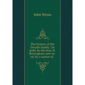 Книга The history of the Gwydir family. 1st publ. by the hon. D. Barrington now re-ed. by a native of
Книга The history of the Gwydir family. 1st publ. by the hon. D. Barrington now re-ed. by a native of