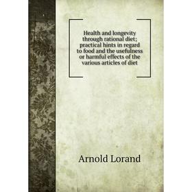 Книга Health and longevity through rational diet practical hints in regard to food and the usefulness or harmful effects of the various articles of di
Книга Health and longevity through rational diet practical hints in regard to food and the usefulness or harmful effects of the various articles of di