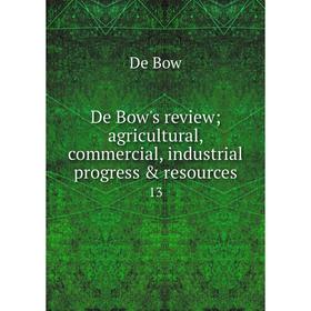 Книга De Bow's review agricultural, commercial, industrial progress & resources 13
Книга De Bow's review agricultural, commercial, industrial progress & resources 13