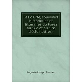 Книга Les d'Urfé, souvenirs historiques et littéraire s du Forez au 16e et au 17e siècle (lettres)
Книга Les d'Urfé, souvenirs historiques et littéraire s du Forez au 16e et au 17e siècle (lettres)