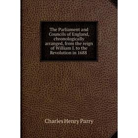 Книга The Parliament and Councils of England, chronologically arranged, from the reign of William I. to the Revolution in 1688
Книга The Parliament and Councils of England, chronologically arranged, from the reign of William I. to the Revolution in 1688