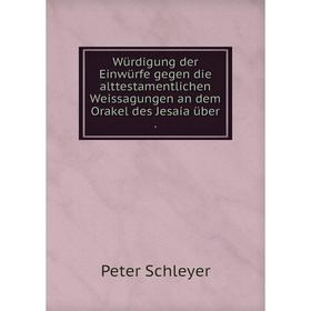 Книга Würdigung der Einwürfe gegen die alttestamentlichen Weissagungen an dem Orakel des Jesaia über
Книга Würdigung der Einwürfe gegen die alttestamentlichen Weissagungen an dem Orakel des Jesaia über