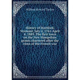 Книга History of Hartford, Vermont, July 4, 1761-April 4, 1889. The first town on the New Hampshire grants chartered after the close of the French war
Книга History of Hartford, Vermont, July 4, 1761-April 4, 1889. The first town on the New Hampshire grants chartered after the close of the French war