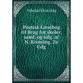 Книга Poetisk Læsebog til Brug for skoler, saml. og udg. af N. Krossing. Ze Udg
Книга Poetisk Læsebog til Brug for skoler, saml. og udg. af N. Krossing. Ze Udg