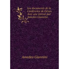 Книга Les documents de la Conférence de Gênes Avec une introd par Amedeo Giannini
Книга Les documents de la Conférence de Gênes Avec une introd par Amedeo Giannini