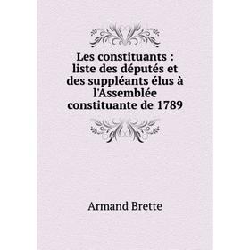 Книга Les constituants: liste des députés et des suppléants élus à l'Assemblée constituante de 1789
Книга Les constituants: liste des députés et des suppléants élus à l'Assemblée constituante de 1789