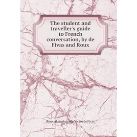 Книга The student and traveller's guide to French conversation, by de Fivas and Roux
Книга The student and traveller's guide to French conversation, by de Fivas and Roux