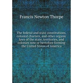 Книга The federal and state constitutions, colonial charters, and other organic laws of the state, territories, and colonies now
Книга The federal and state constitutions, colonial charters, and other organic laws of the state, territories, and colonies now