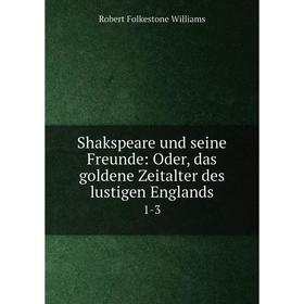 Книга Shakspeare und seine Freunde: Oder, das goldene Zeitalter des lustigen Englands 1-3
Книга Shakspeare und seine Freunde: Oder, das goldene Zeitalter des lustigen Englands 1-3