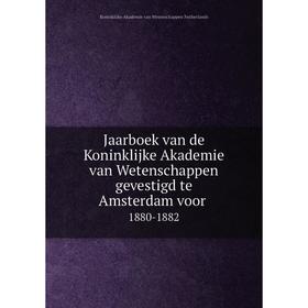 Книга Jaarboek van de Koninklijke Akademie van Wetenschappen gevestigd te Amsterdam voor 1880-1882
Книга Jaarboek van de Koninklijke Akademie van Wetenschappen gevestigd te Amsterdam voor 1880-1882