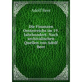 Книга Die Finanzen Oesterreichs im 19. Jahrhundert. Nach archivalischen Quellen von Adolf Beer
Книга Die Finanzen Oesterreichs im 19. Jahrhundert. Nach archivalischen Quellen von Adolf Beer