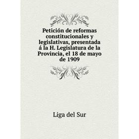 Книга Petición de reformas constitucionales y legislativas, presentada á la H. Legislatura de la Provincia, el 18 de mayo de 1909
Книга Petición de reformas constitucionales y legislativas, presentada á la H. Legislatura de la Provincia, el 18 de mayo de 1909