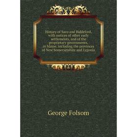 Книга History of Saco and Biddeford, with notices of other early settlements, and of the proprietary governments, in Maine, including
Книга History of Saco and Biddeford, with notices of other early settlements, and of the proprietary governments, in Maine, including