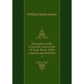 Книга Dramatic works. From the correct ed. of Isaac Reed. With copious annotations 12
Книга Dramatic works. From the correct ed. of Isaac Reed. With copious annotations 12