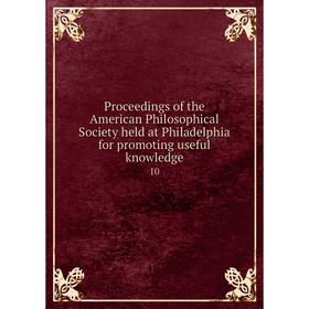 Книга Proceedings of the American Philosophical Society held at Philadelphia for promoting useful knowledge 10
Книга Proceedings of the American Philosophical Society held at Philadelphia for promoting useful knowledge 10