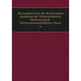 Книга Sitzungsberichte der Kaiserlichen Akademie der Wissenschaften. Mathematisch-Naturwissenschaftliche Classe 86
Книга Sitzungsberichte der Kaiserlichen Akademie der Wissenschaften. Mathematisch-Naturwissenschaftliche Classe 86