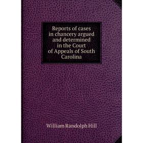 Книга Reports of cases in chancery argued and determined in the Court of Appeals of South Carolina
Книга Reports of cases in chancery argued and determined in the Court of Appeals of South Carolina