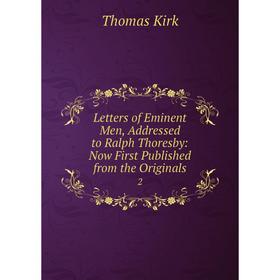 Книга Letters of Eminent Men, Addressed to Ralph Thoresby: Now First Published from the Originals2
Книга Letters of Eminent Men, Addressed to Ralph Thoresby: Now First Published from the Originals2