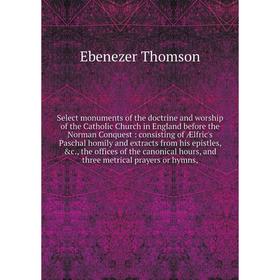 Книга Select monuments of the doctrine and worship of the Catholic Church in England before the Norman Conquest
Книга Select monuments of the doctrine and worship of the Catholic Church in England before the Norman Conquest