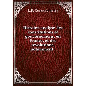 Книга Histoire-analyse des constitutions et gouvernemens, en France, et des revolutions, notamment
Книга Histoire-analyse des constitutions et gouvernemens, en France, et des revolutions, notamment