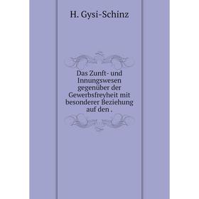 Книга Das Zunft- und Innungswesen gegenüber der Gewerbsfreyheit mit besonderer Beziehung auf den
Книга Das Zunft- und Innungswesen gegenüber der Gewerbsfreyheit mit besonderer Beziehung auf den
