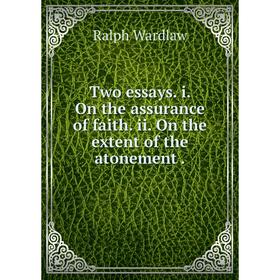 Книга Two essays. i. On the assurance of faith. ii. On the extent of the atonement
Книга Two essays. i. On the assurance of faith. ii. On the extent of the atonement