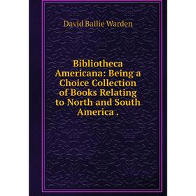 Книга Bibliotheca Americana: Being a Choice Collection of Books Relating to North and South America
Книга Bibliotheca Americana: Being a Choice Collection of Books Relating to North and South America