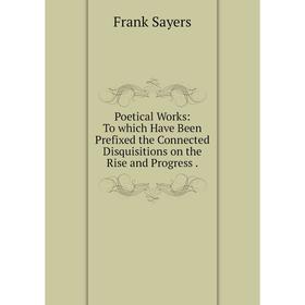 Книга Poetical Works: To which Have Been Prefixed the Connected Disquisitions on the Rise and Progress
Книга Poetical Works: To which Have Been Prefixed the Connected Disquisitions on the Rise and Progress