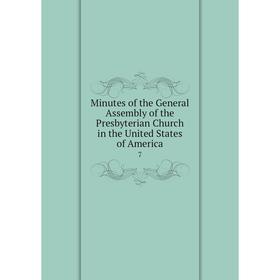 Книга Minutes of the General Assembly of the Presbyterian Church in the United States of America 7
Книга Minutes of the General Assembly of the Presbyterian Church in the United States of America 7