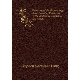 Книга Narrative of the Proceedings of the Board of Engineers: of the Baltimore and Ohio Rail Road
Книга Narrative of the Proceedings of the Board of Engineers: of the Baltimore and Ohio Rail Road
