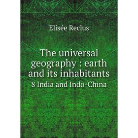 Книга The universal geography: earth and its inhabitants 8 India and Indo-China
Книга The universal geography: earth and its inhabitants 8 India and Indo-China
