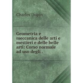 Книга Geometria e meccanica delle arti e mestieri e delle belle arti: Corso normale ad uso degli
Книга Geometria e meccanica delle arti e mestieri e delle belle arti: Corso normale ad uso degli