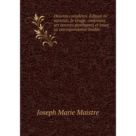 Книга Oeuvres complètes Édition ne varietur, 2e tirage, contenant ses Oeuvres posthumes et toute sa correspondance inédite 9
Книга Oeuvres complètes Édition ne varietur, 2e tirage, contenant ses Oeuvres posthumes et toute sa correspondance inédite 9