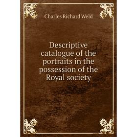 Книга Descriptive catalogue of the portraits in the possession of the Royal society
Книга Descriptive catalogue of the portraits in the possession of the Royal society