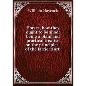 Книга Horses, how they ought to be shod: being a plain and practical treatise on the principles. of the farrier's art
Книга Horses, how they ought to be shod: being a plain and practical treatise on the principles. of the farrier's art