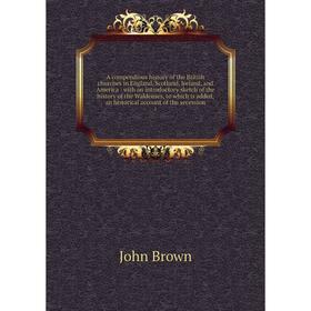 Книга A compendious history of the British churches in England, Scotland, Ireland, and America: with an introductory sketch of the
Книга A compendious history of the British churches in England, Scotland, Ireland, and America: with an introductory sketch of the