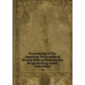 Книга Proceedings of the American Philosophical Society held at Philadelphia for promoting useful knowledge 44
Книга Proceedings of the American Philosophical Society held at Philadelphia for promoting useful knowledge 44