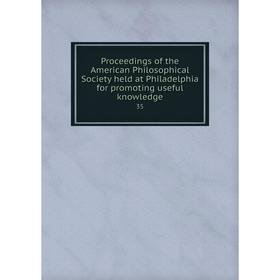 Книга Proceedings of the American Philosophical Society held at Philadelphia for promoting useful knowledge 35
Книга Proceedings of the American Philosophical Society held at Philadelphia for promoting useful knowledge 35