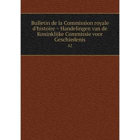 Книга Bulletin de la Commission royale d'histoire = Handelingen van de Koninklijke Commissie voor Geschiedenis 82
Книга Bulletin de la Commission royale d'histoire = Handelingen van de Koninklijke Commissie voor Geschiedenis 82