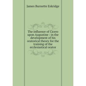 Книга The influence of Cicero upon Augustine: in the development of his oratorical theory for the training of the ecclesiastical orator
Книга The influence of Cicero upon Augustine: in the development of his oratorical theory for the training of the ecclesiastical orator