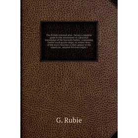 Книга The British celestial atlas: being a complete guide to the attainment of a practical knowledge of the heavenly bodies: containing
Книга The British celestial atlas: being a complete guide to the attainment of a practical knowledge of the heavenly bodies: containing