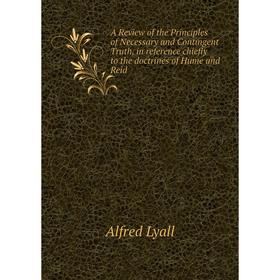 Книга A Review of the Principles of Necessary and Contingent Truth, in reference chiefly to the doctrines of Hume and Reid
Книга A Review of the Principles of Necessary and Contingent Truth, in reference chiefly to the doctrines of Hume and Reid