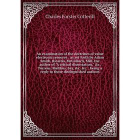 Книга An examination of the doctrines of value electronic resource: as set forth by Adam Smith, Ricardo, McCulloch, Mill, the author
Книга An examination of the doctrines of value electronic resource: as set forth by Adam Smith, Ricardo, McCulloch, Mill, the author