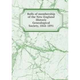 Книга Rolls of membership of the New-England Historic Genealogical Society, 1844-1891
Книга Rolls of membership of the New-England Historic Genealogical Society, 1844-1891