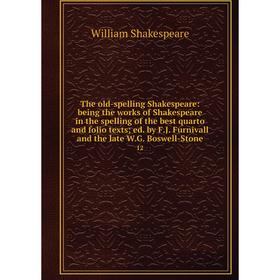 Книга The old-spelling Shakespeare: being the works of Shakespeare in the spelling of the best quarto and folio texts ed
Книга The old-spelling Shakespeare: being the works of Shakespeare in the spelling of the best quarto and folio texts ed