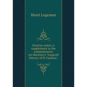 Книга Faustus-notes a supplement to the commentaries on Marlowe's tragicall history of D. Faustus
Книга Faustus-notes a supplement to the commentaries on Marlowe's tragicall history of D. Faustus