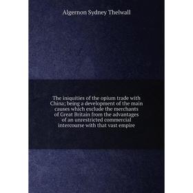Книга The iniquities of the opium trade with China being a development of the main causes which exclude the merchants of Great Britain
Книга The iniquities of the opium trade with China being a development of the main causes which exclude the merchants of Great Britain