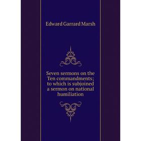 Книга Seven sermons on the Ten commandments to which is subjoined a sermon on national humiliation
Книга Seven sermons on the Ten commandments to which is subjoined a sermon on national humiliation